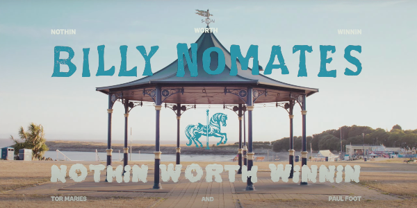 Billy Nomates - Nothin Worth Winnin (feat. Paul Foot)